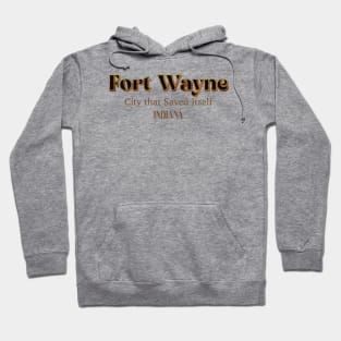 Fort Wayne City That Saved Itself Hoodie